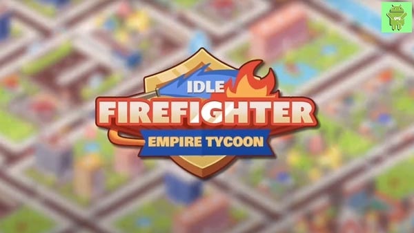 Idle Firefighter Empire Tycoon unlimited money